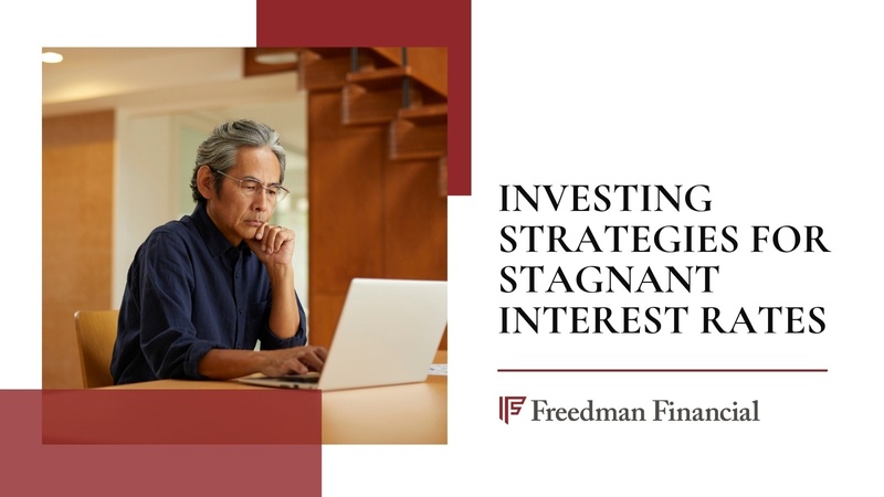Investing Strategies for Stagnant Interest Rates