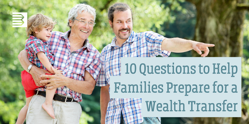 10 Questions to Help Families Prepare for a Wealth Transfer