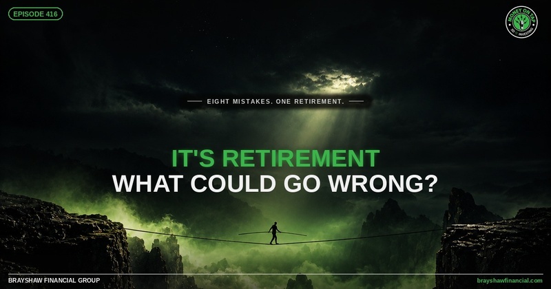 It's Retirement, What Could Go Wrong? | Eight Mistakes to Avoid
