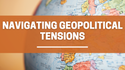 Navigating Geopolitical Tensions