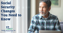 Social Security Changes You Need to Know