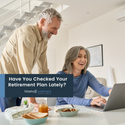 Have You Checked Your Retirement Plan Lately