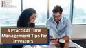 3 Practical Time Management Tips for Investors