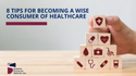 8 Tips for Becoming a Wise Consumer of Healthcare