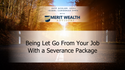 Let Go From Your Job With a Severance Package