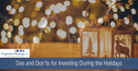 Dos and Don'ts for Investing During the Holidays