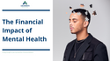 The Financial Impact of Mental Health