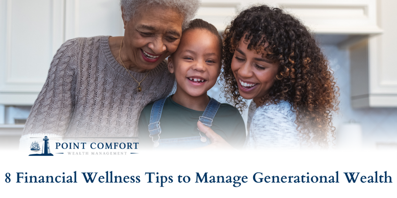 8 Financial Wellness Tips to Help Manage Generational Wealth