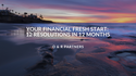 Your Financial Fresh Start: 12 Resolutions in 12 Months