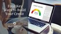 Four Key Ways to Build Your Credit