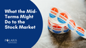What the Mid-Terms Might Do to the Stock Market