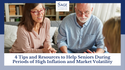 4 Tips and Resources to Help Seniors During Periods of High Inflation and Market Volatility