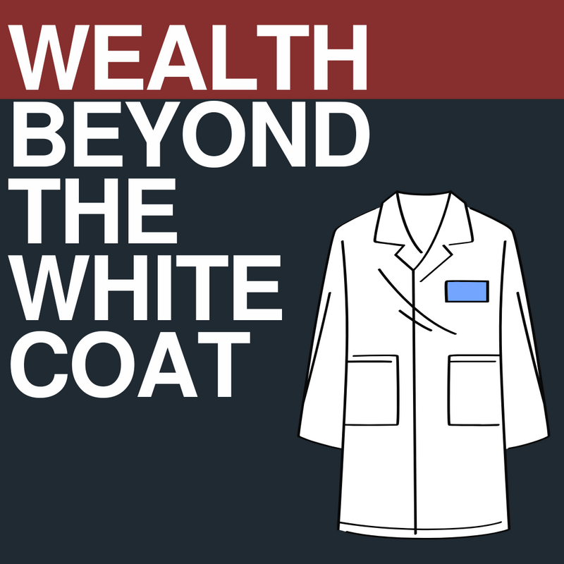 Building Wealth Beyond the White Coat: Why Medical Professionals Need a Financial Advisor