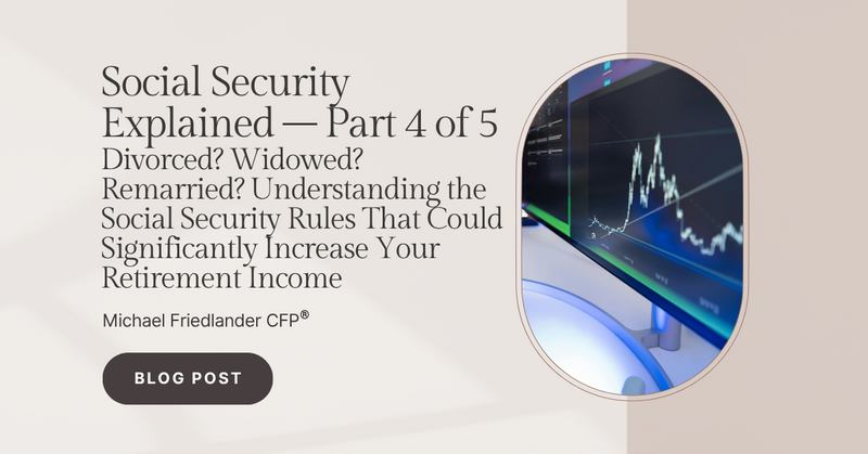 Divorced? Widowed? Remarried? Understanding the Social Security Rules That Could Significantly Incre