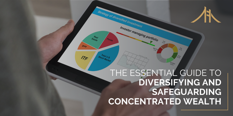 The Essential Guide to Diversifying and Safeguarding Concentrated Wealth