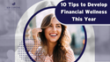 10 Tips to Develop Financial Wellness This Year