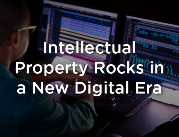 Intellectual Property Rocks in a New Digital Era