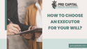How To Choose an Executor for Your Will