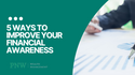 5 Ways to Improve Your Financial Awareness