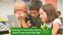Raising Financially Aware Kids in the Internet Age