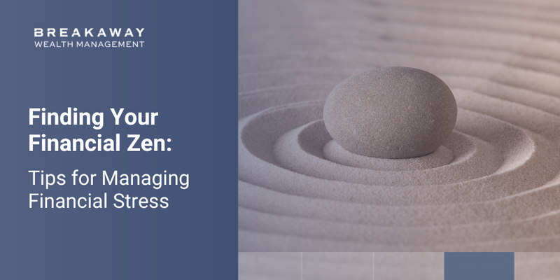 Finding Your Financial Zen: Tips for Managing Financial Stress