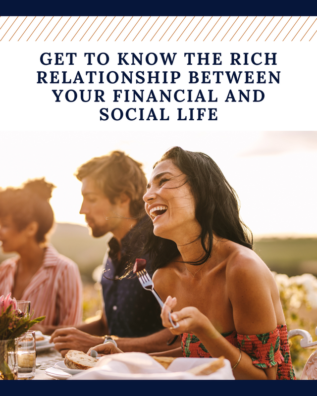 Get to Know the Rich Relationship Between Your Financial and Social Life