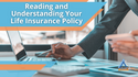 Reading and Understanding Your Life Insurance Policy