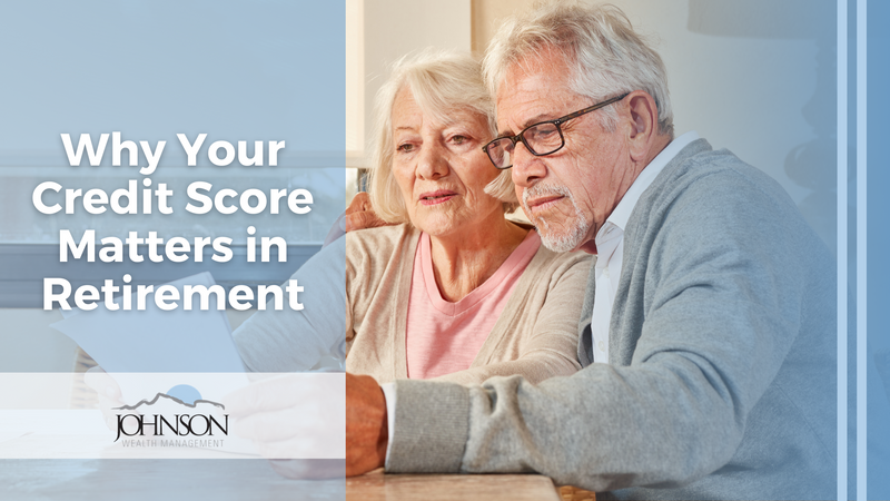 Why Your Credit Score Matters in Retirement