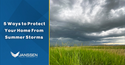 5 Ways to Protect Your Home from Summer Storms