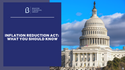 Inflation Reduction Act: What You Should Know