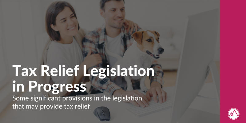 Tax Relief Legislation in Progress