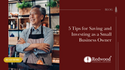 5 Tips for Saving and Investing as a Small-Business Owner
