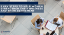 5 Key Steps To Help Women Strengthen Their Business and Their Retirement