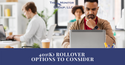 401(K) Rollover Options to Consider
