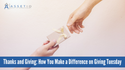Thanks and Giving: How You Make a Difference on Giving Tuesday
