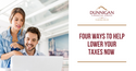 Four Ways to Help Lower Your Taxes Now
