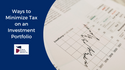 Ways to Minimize Tax on an Investment Portfolio
