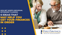 High-Net-Worth Retirement Planning: 6 Ideas to Help You Get Your Finances in Order