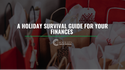A Holiday Survival Guide for Your Finances