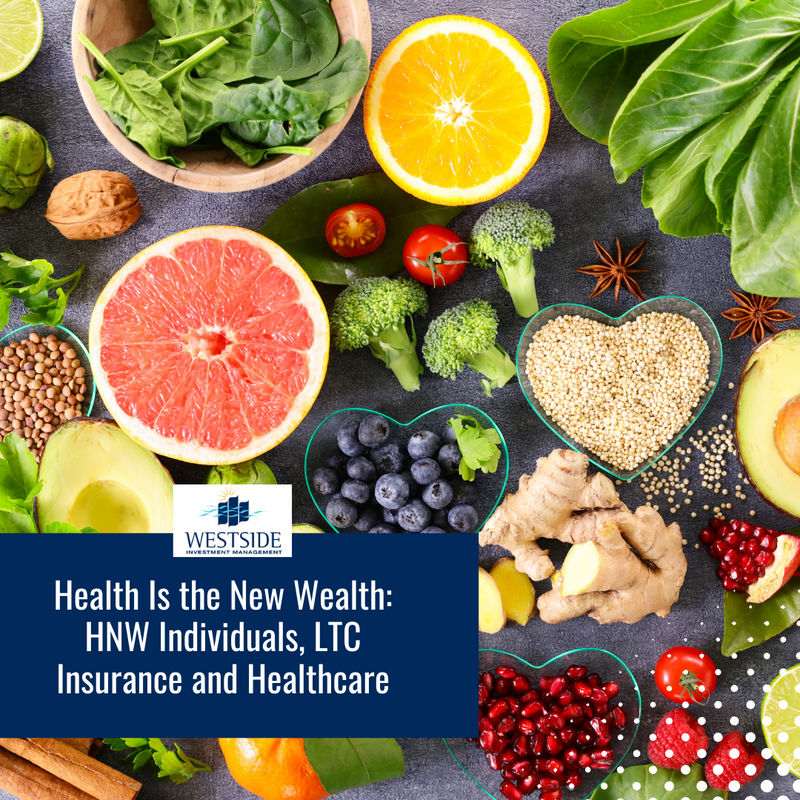 Health Is the New Wealth: HNW Individuals, LTC Insurance and Healthcare