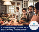 4 Thanksgiving Lessons for a Feast-Worthy Financial Plan