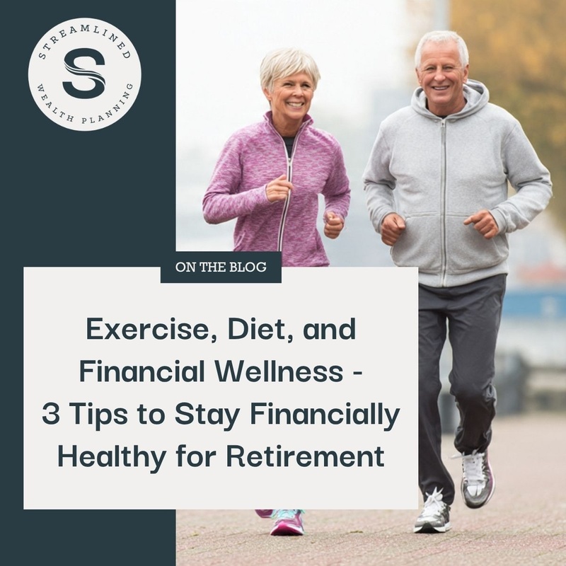 Exercise, Diet, and Financial Wellness - 3 Tips to Stay Financially Healthy for Retirement