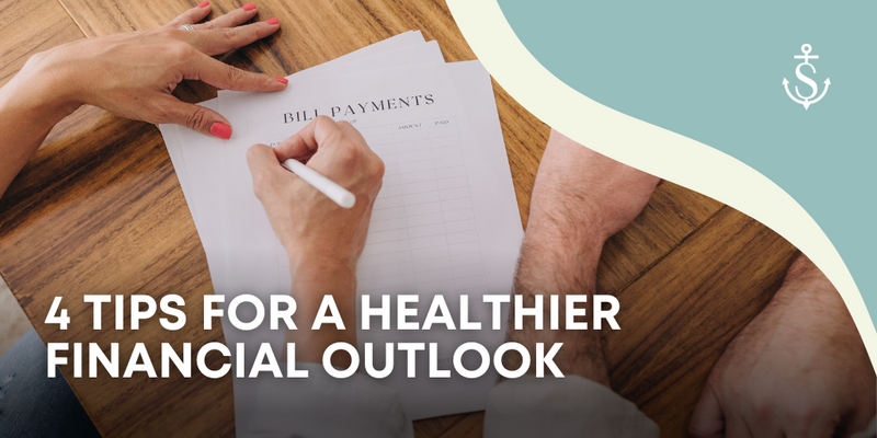 4 Tips For a Healthier Financial Outlook