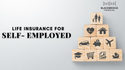 Life Insurance for the Self-Employed