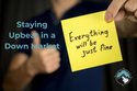Staying Upbeat in a Down Market