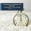 Countdown To Investing in the New Year: 10 Questions To Ask Yourself