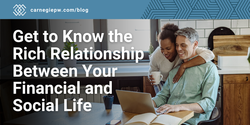 Get to Know the Rich Relationship Between Your Financial and Social Life