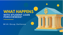 What Happens With Student Loan Forgiveness?