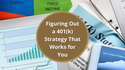 Figuring Out a 401(k) Strategy That Works for You