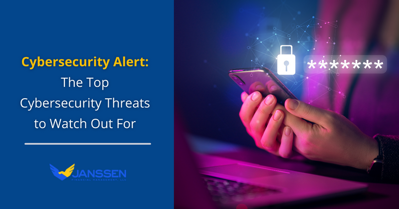 Cybersecurity Alert: The Top Cybersecurity Threats to Watch Out For